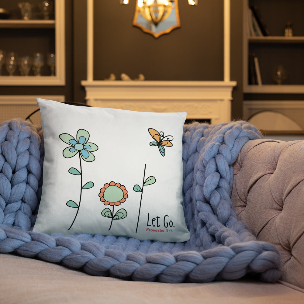 "Let Go..." Proverbs 3:5 Inspired Pillow