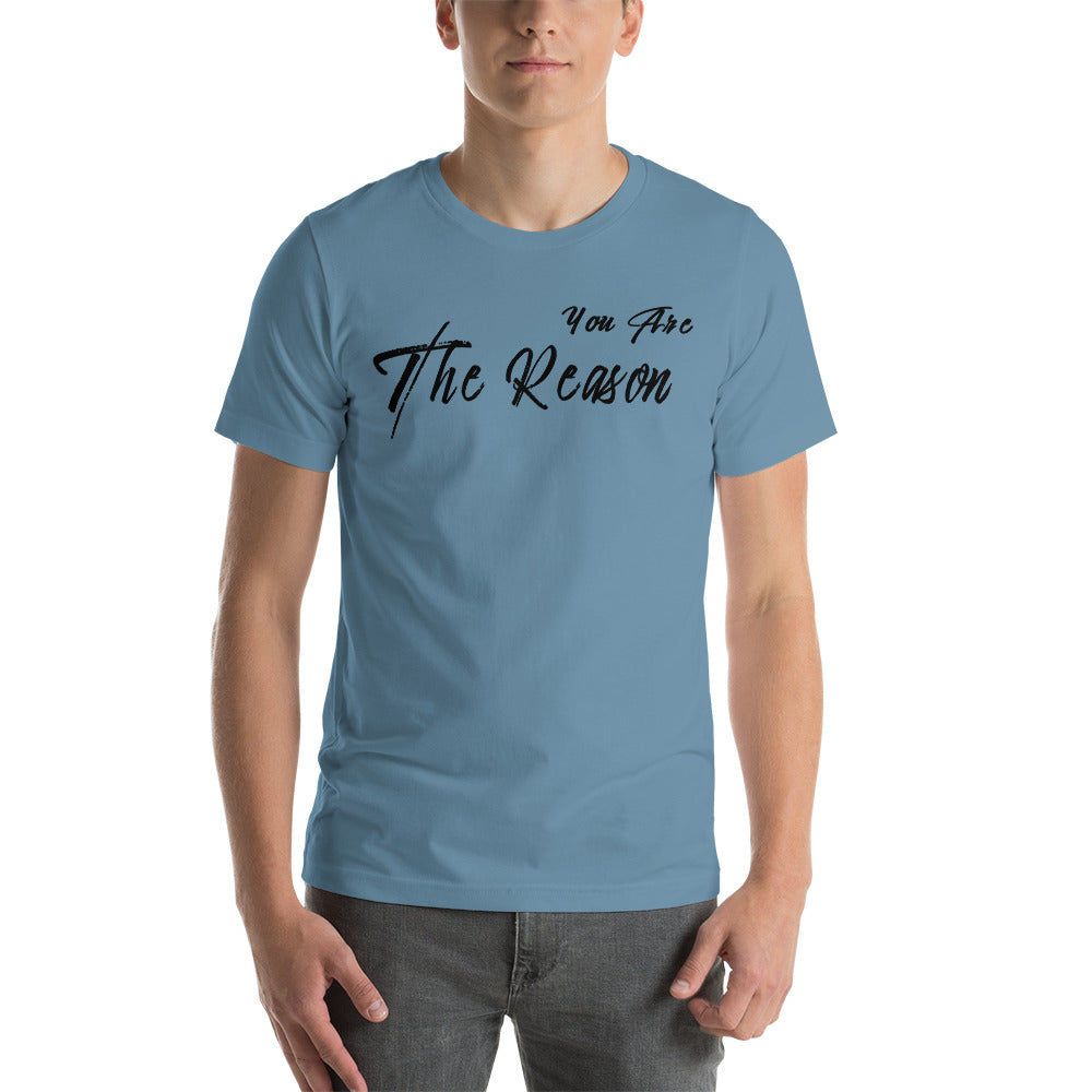 You Are The Reason... Shirt (Men's)