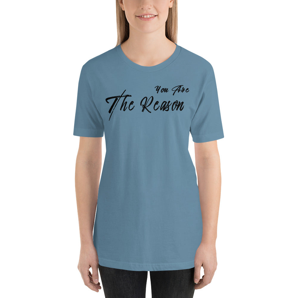 You Are The Reason... Shirt (Women's)